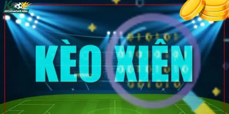 Hướng dẫn cách chơi kèo xiên chi tiết tại Keonhacai 5